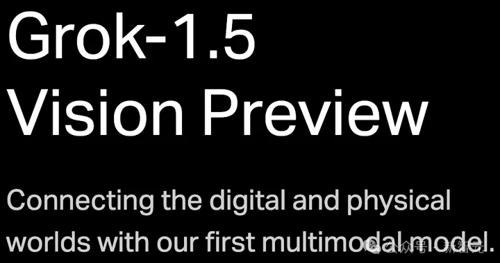 马斯克新作！Grok-1.5V多模态模型发布：数字与物理世界完美融合